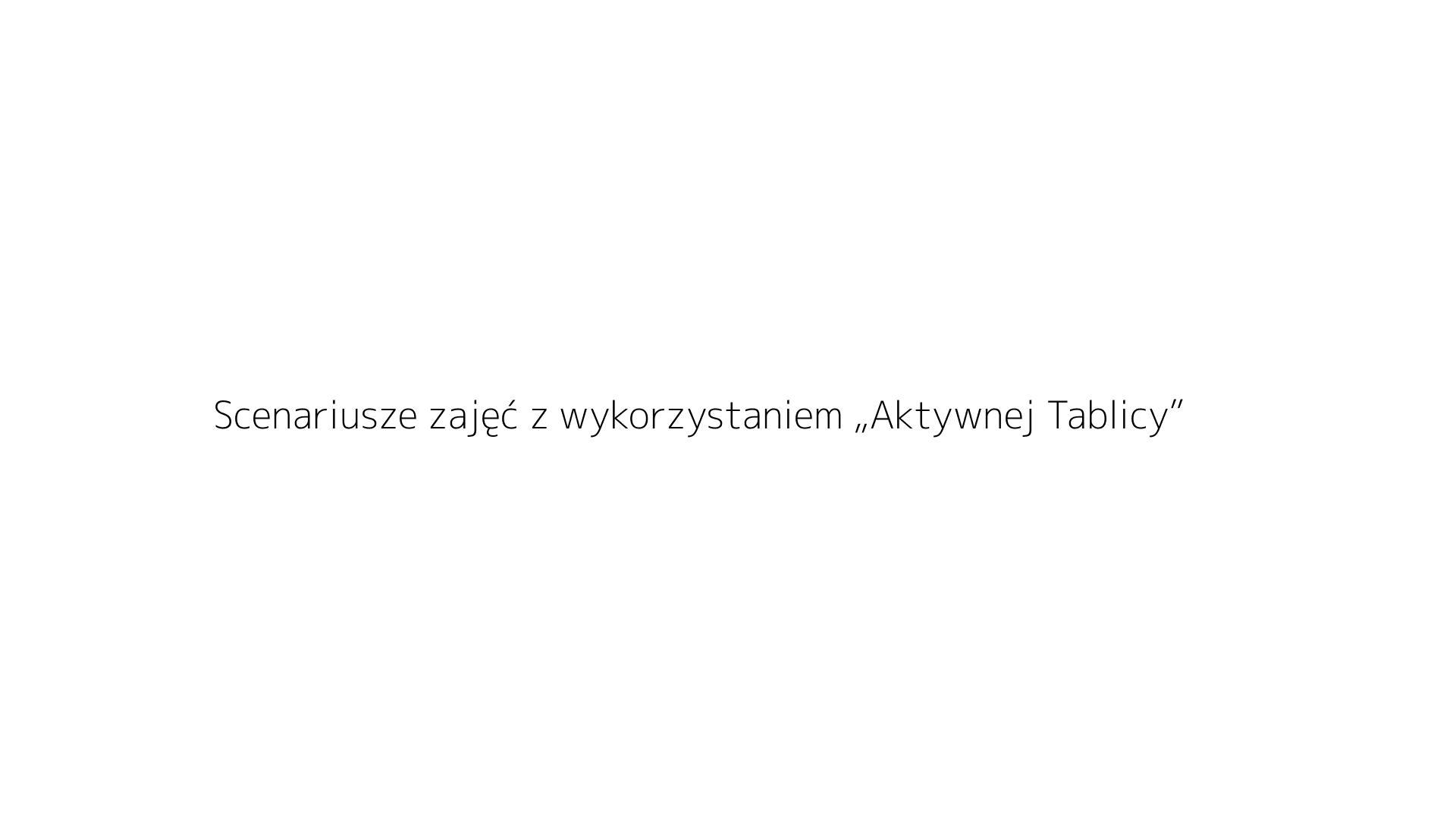 Scenariusze zajęć z wykorzystaniem „Aktywnej Tablicy”